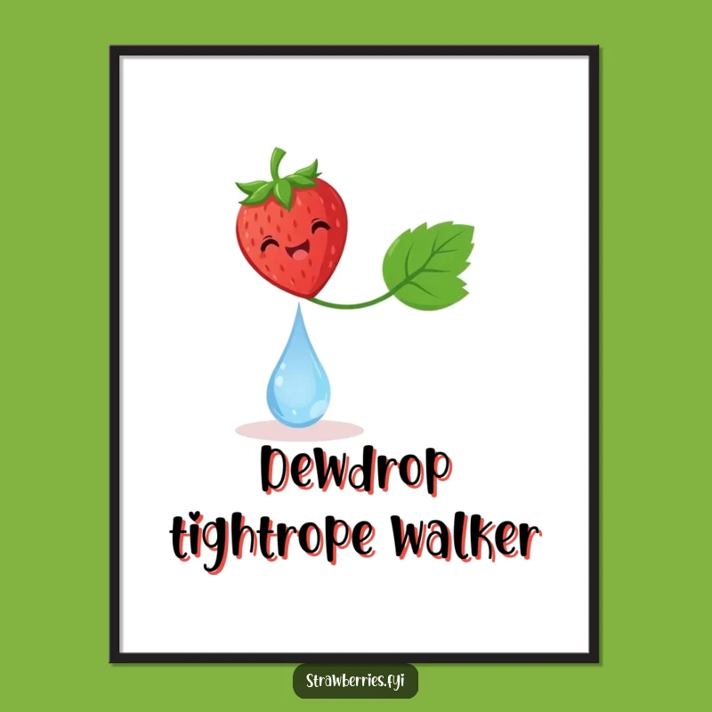 Funny Delighted Strawberry Dewdrop Poster - Delicate Balance Art