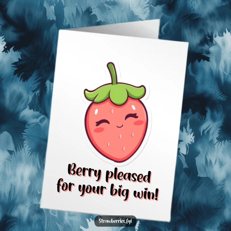 Hilarious Free Printable congratulations card showing a kawaii strawberry giving a knowing wink and tipping its leafy cap.