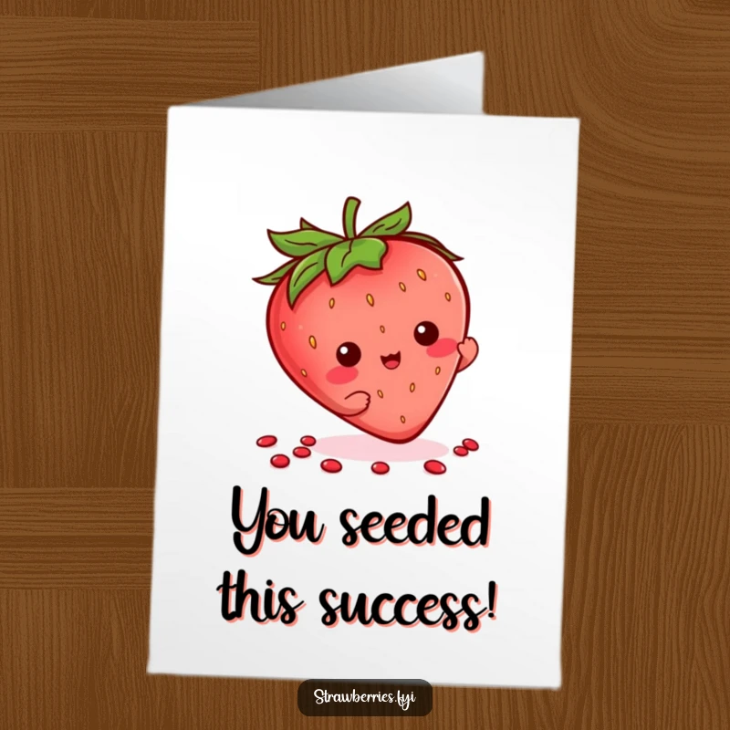 Funny free printable congratulations card of a Kawaii strawberry character showing off a seed flourish. Perfect for a DIY celebration.